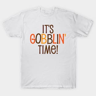 It's Gobblin Time T-Shirt